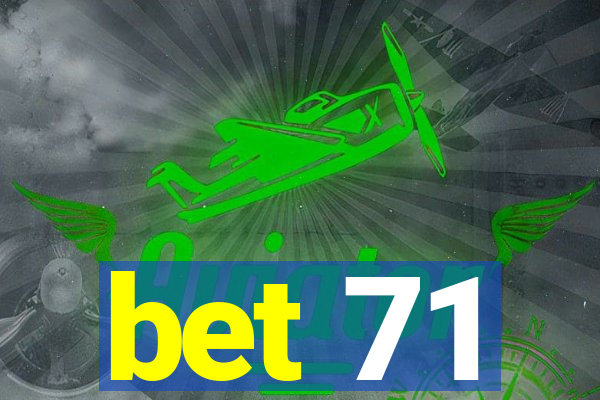 bet 71